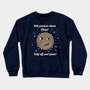 Did you hear about Pluto? Light Font Crewneck Sweatshirt